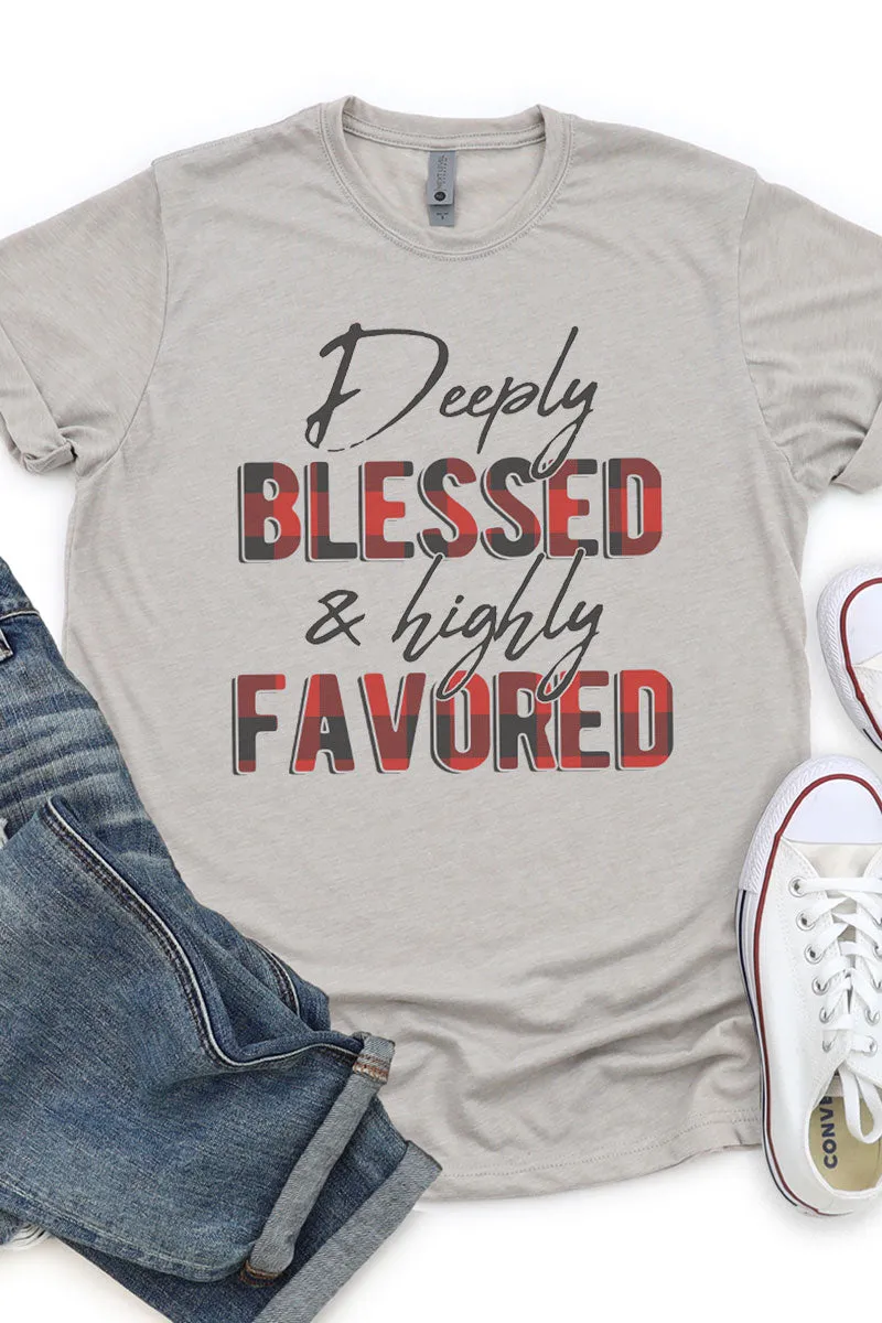 Deeply Blessed & Highly Favored Poly/Cotton Tee