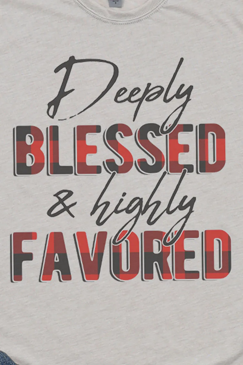 Deeply Blessed & Highly Favored Poly/Cotton Tee