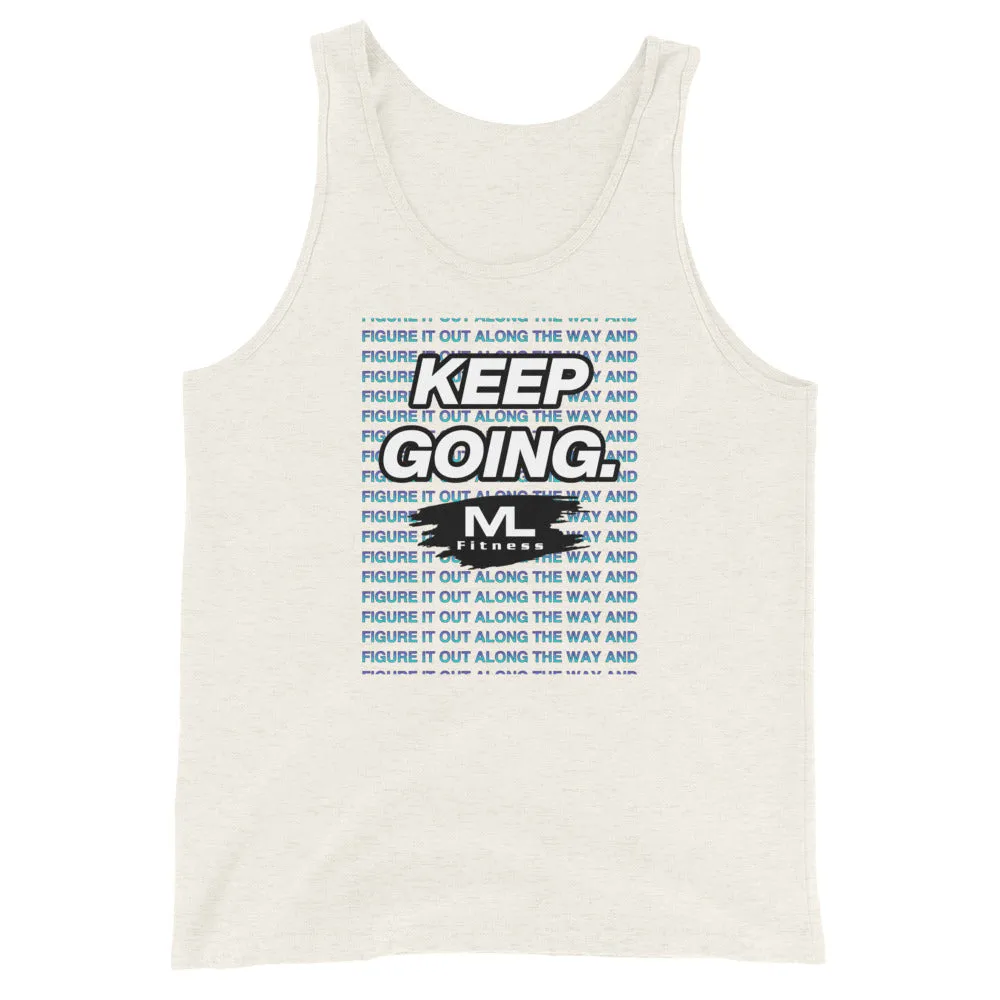 Figure It Out Along The Way And KEEP GOING. Unisex Tank Top