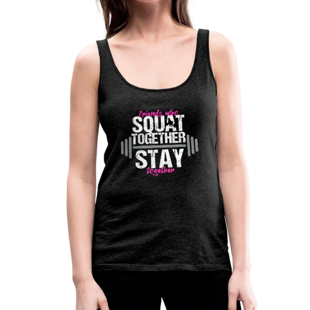 Friends Who Squat Together Stay Together Women’s Premium Tank Top