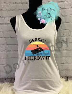 I’m sexy and I throw it- Tank Top